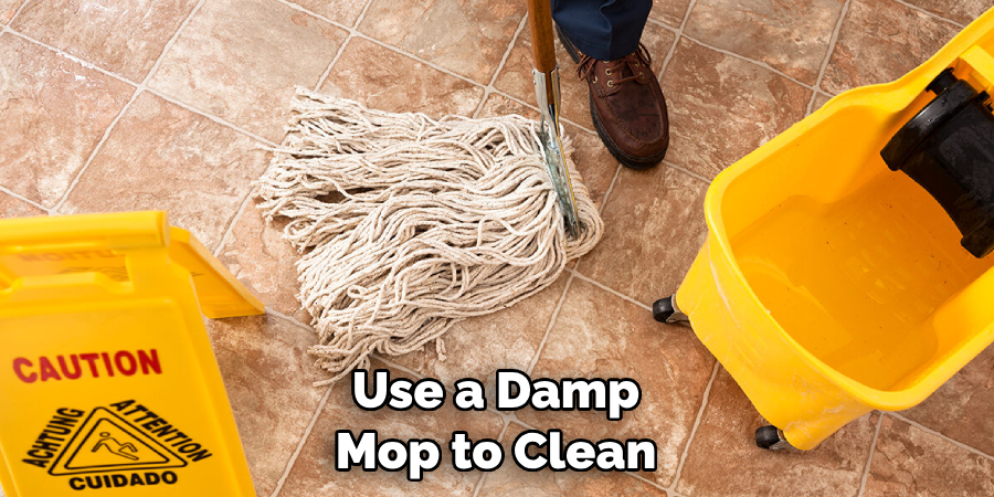 Use a Damp Mop to Clean
