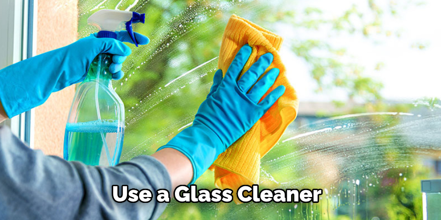 Use a Glass Cleaner 