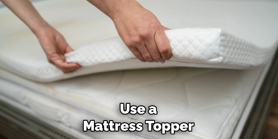 Use a Mattress Topper