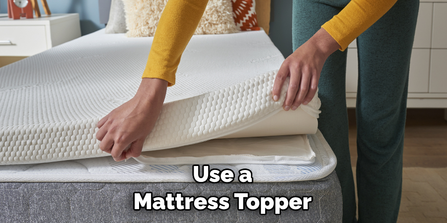 Use a Mattress Topper