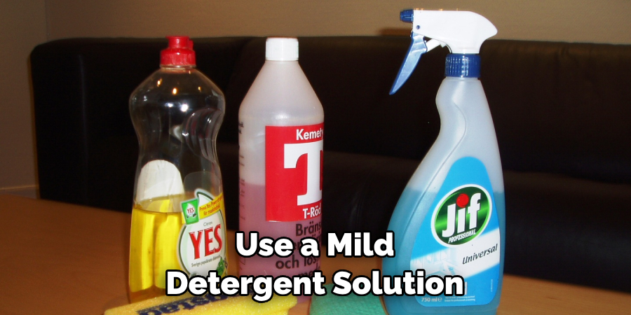Use a Mild Detergent Solution