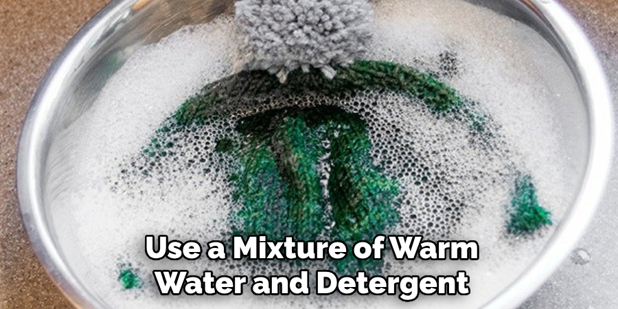 Use a Mixture of Warm Water and Detergent