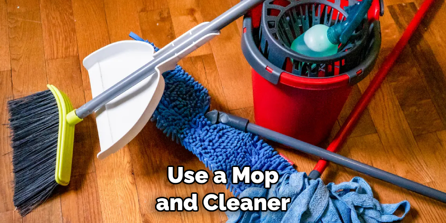 Use a Mop and Cleaner