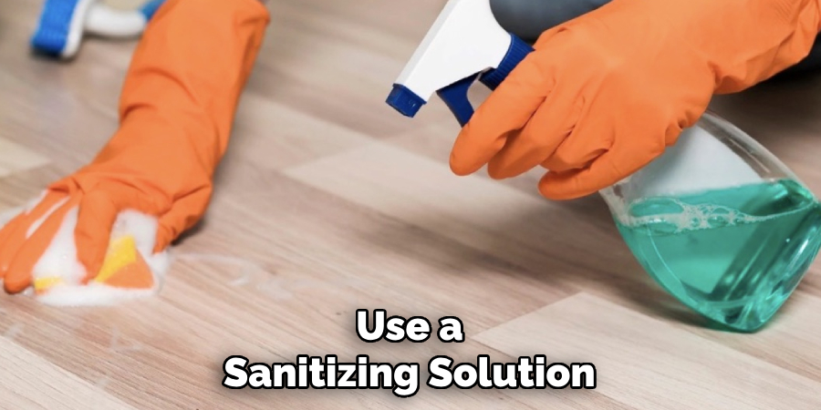 Use a Sanitizing Solution