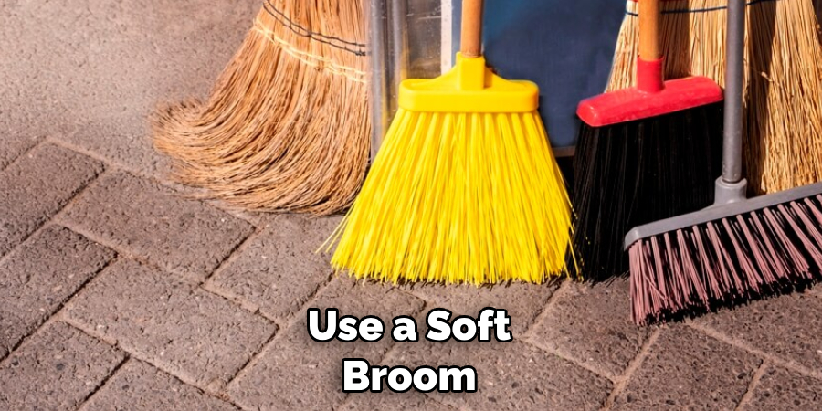 Use a Soft Broom