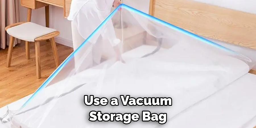 Use a Vacuum Storage Bag