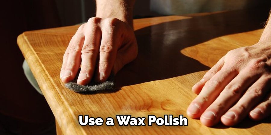 Use a Wax Polish 