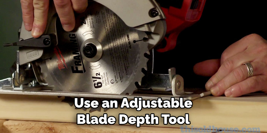 Use an Adjustable Blade Depth Tool