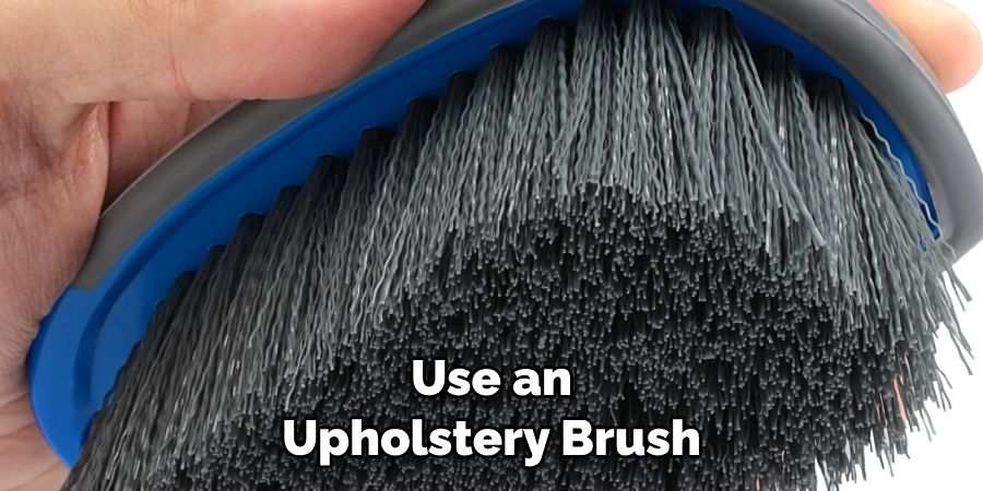 Use an Upholstery Brush