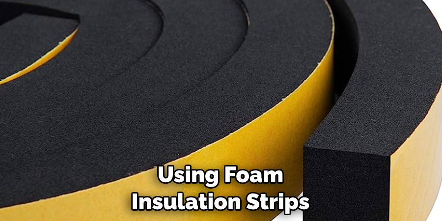 Using Foam Insulation Strips