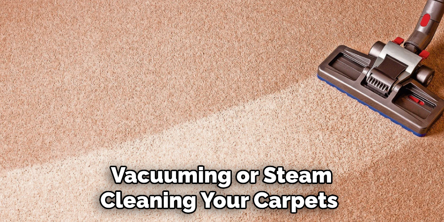 Vacuuming or Steam Cleaning Your Carpets