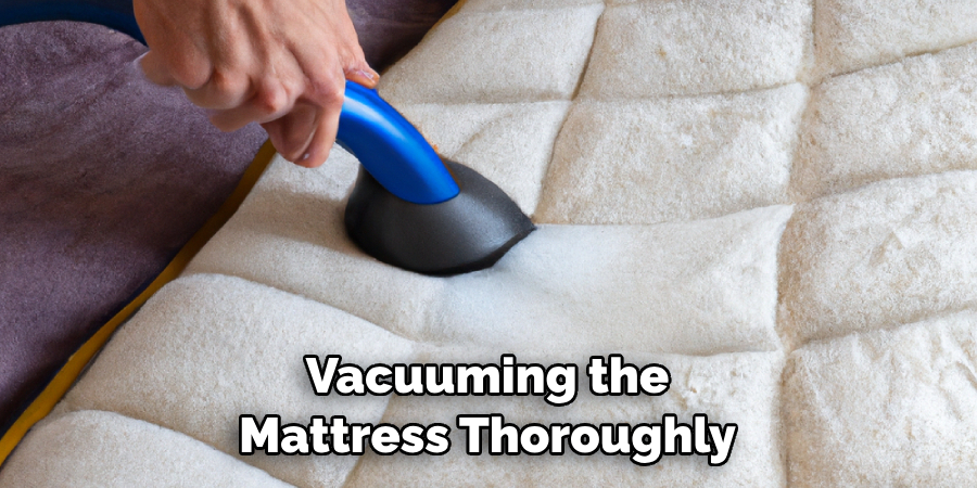 Vacuuming the Mattress Thoroughly