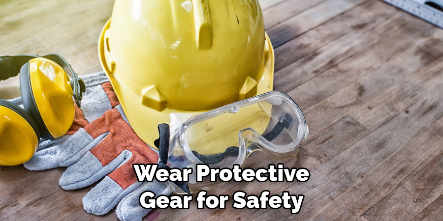 Wear Protective Gear for Safety