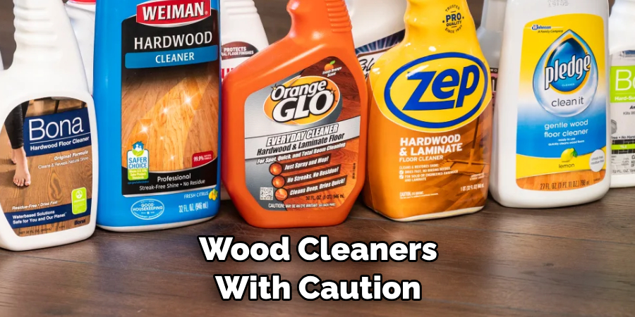 Wood Cleaners With Caution