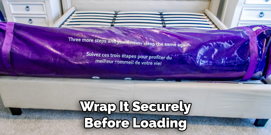 Wrap It Securely Before Loading