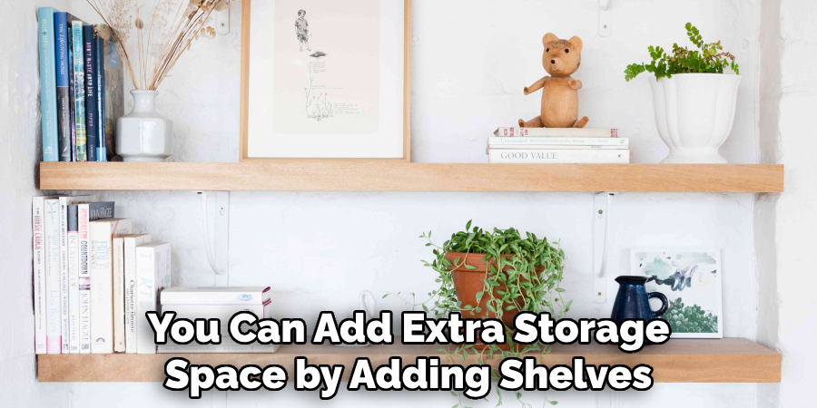 You Can Add Extra Storage Space by Adding Shelves