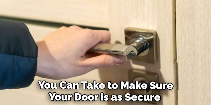  You Can Take to Make Sure Your Door is as Secure