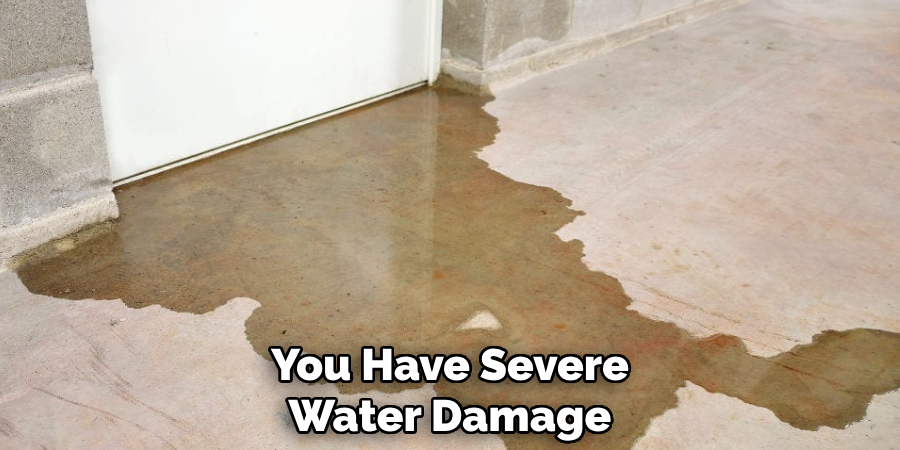 You Have Severe Water Damage