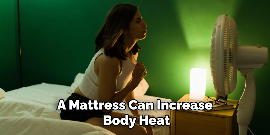 A Mattress Can Increase Body Heat