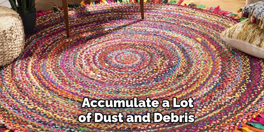  Accumulate a Lot of Dust and Debris