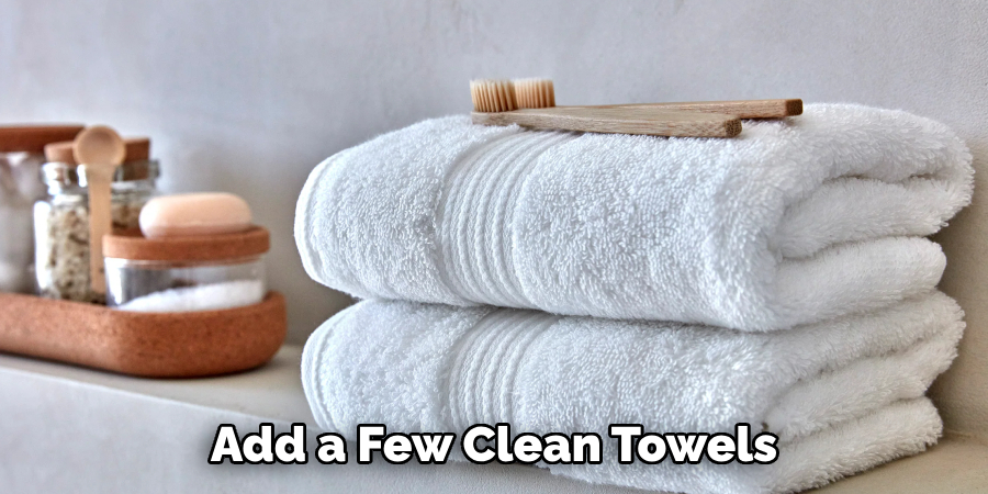 Add a Few Clean Towels