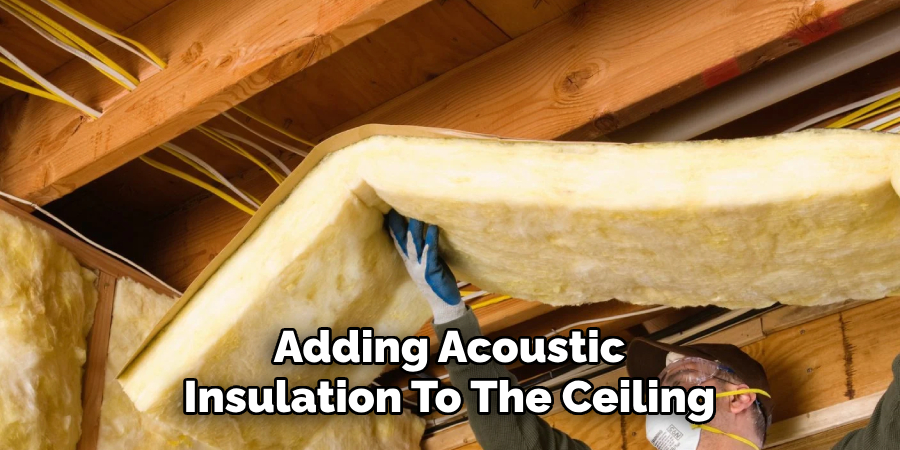 Adding Acoustic Insulation To The Ceiling