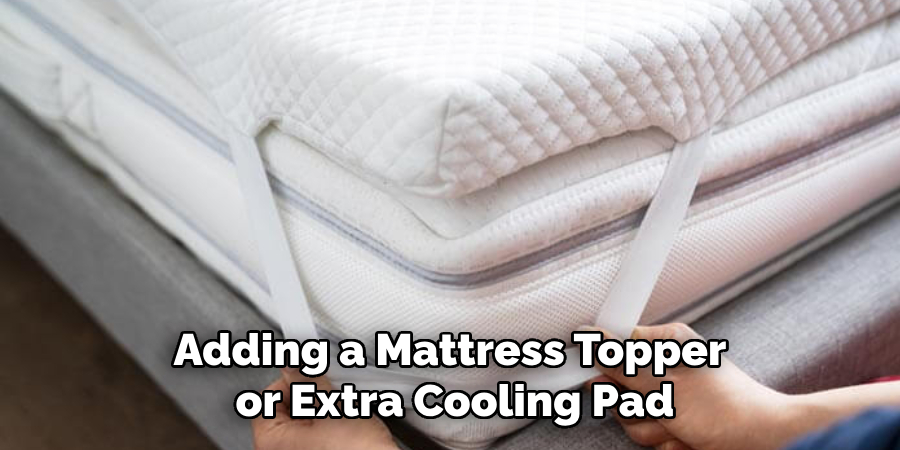 Adding a Mattress Topper or Extra Cooling Pad