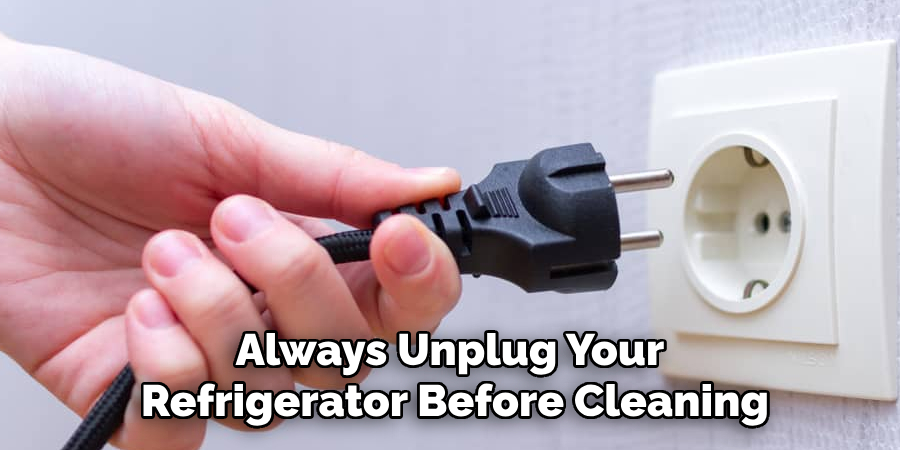 Always Unplug Your Refrigerator Before Cleaning