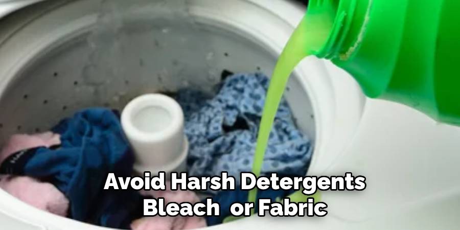 Avoid Harsh Detergents  Bleach  or Fabric 