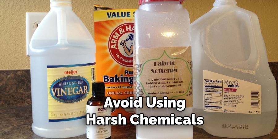 Avoid Using Harsh Chemicals 