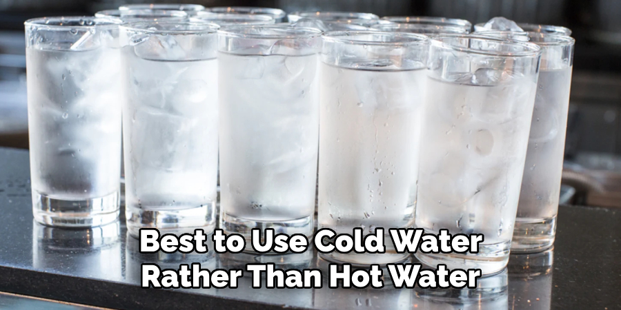  Best to Use Cold Water Rather Than Hot Water