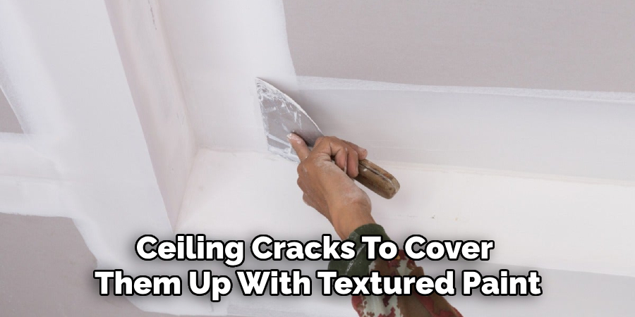 Ceiling Cracks To Cover Them Up With Textured Paint