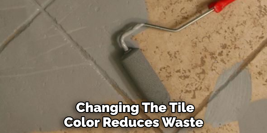  Changing The Tile Color Reduces Waste