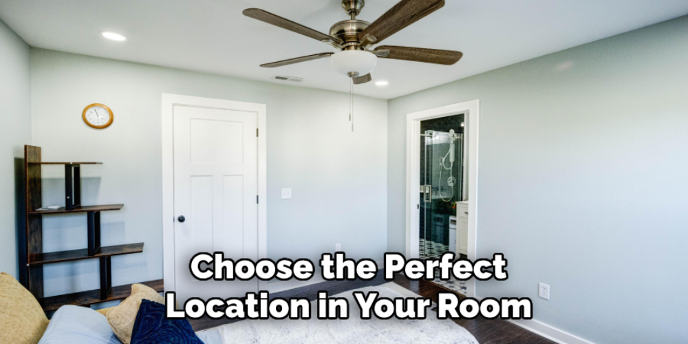 Choose the Perfect Location in Your Room