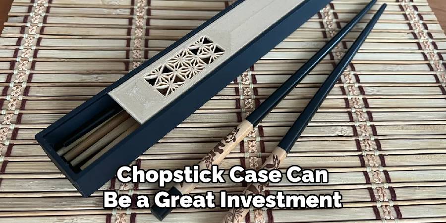 Chopstick Case Can Be a Great Investment