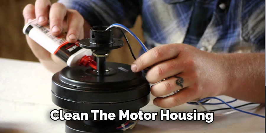 Clean The Motor Housing