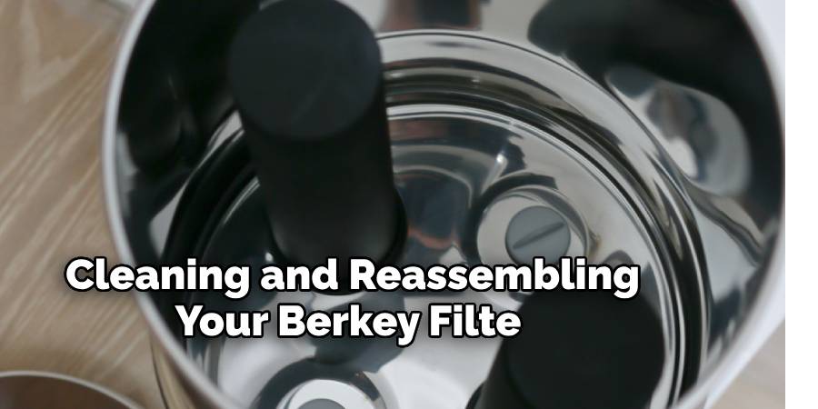  Cleaning and Reassembling Your Berkey Filte