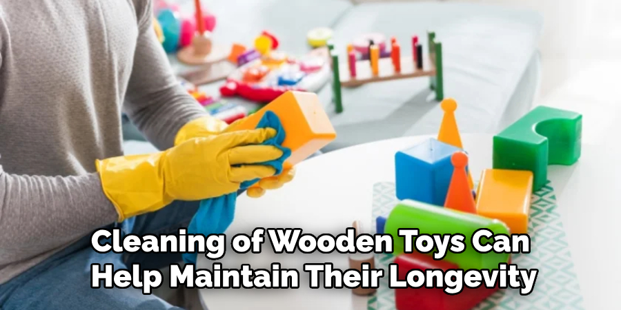 Cleaning of Wooden Toys Can Help Maintain Their Longevity