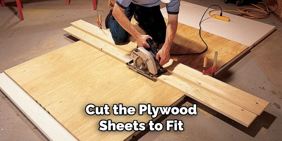 Cut the Plywood Sheets to Fit