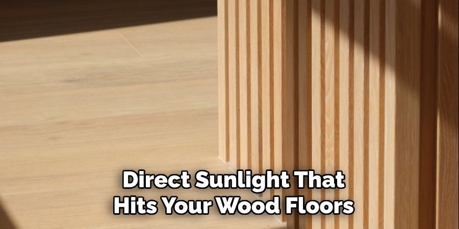 Direct Sunlight That Hits Your Wood Floors