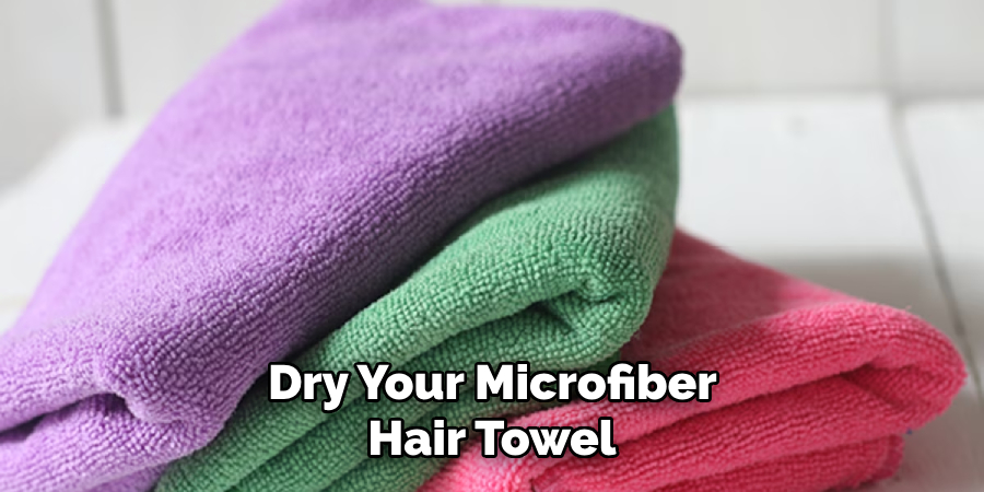  Dry Your Microfiber Hair Towel