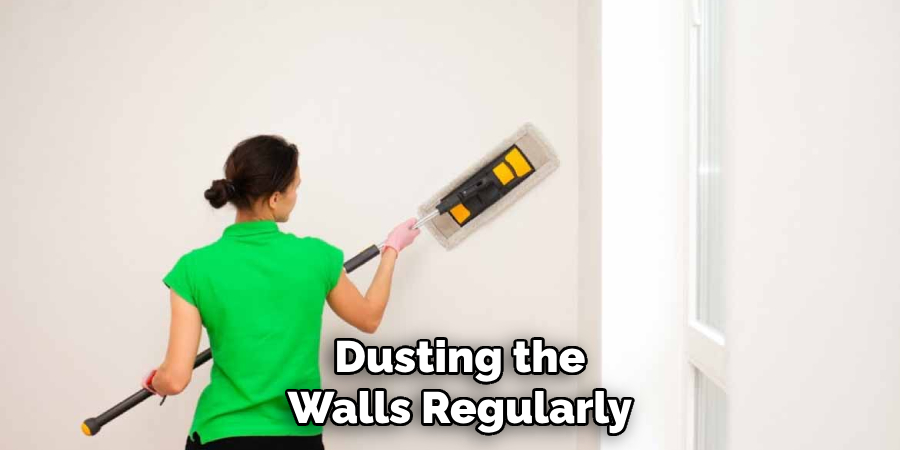Dusting the Walls Regularly