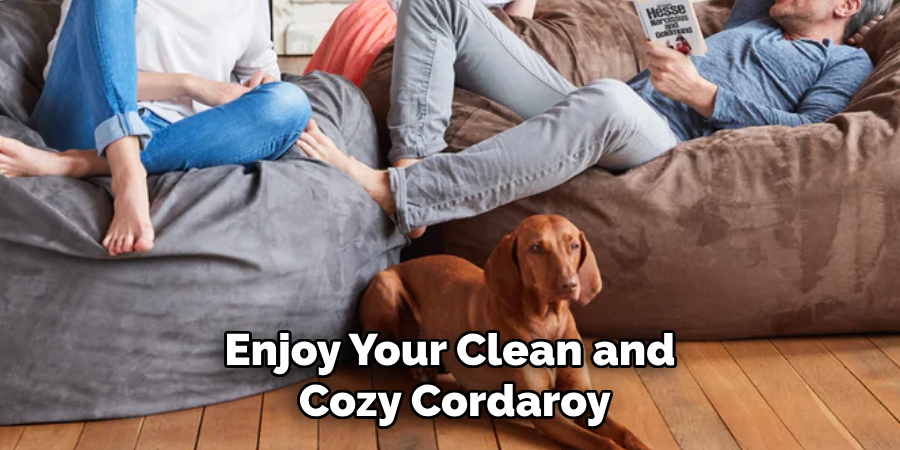 Enjoy Your Clean and Cozy Cordaroy