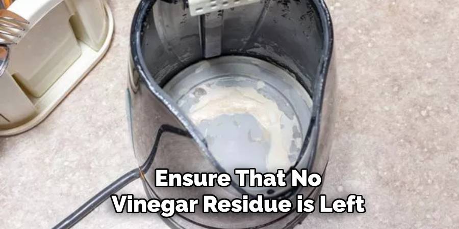 Ensure That No Vinegar Residue is Left