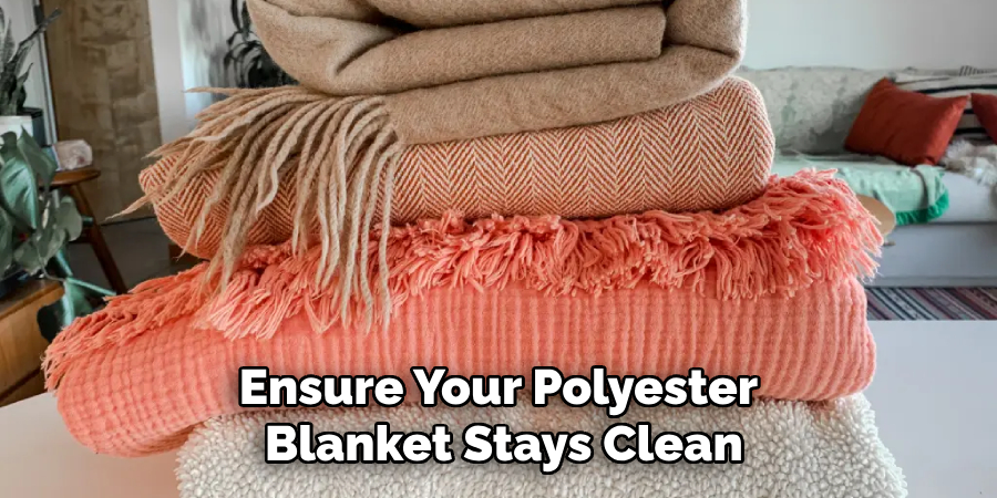 Ensure Your Polyester Blanket Stays Clean