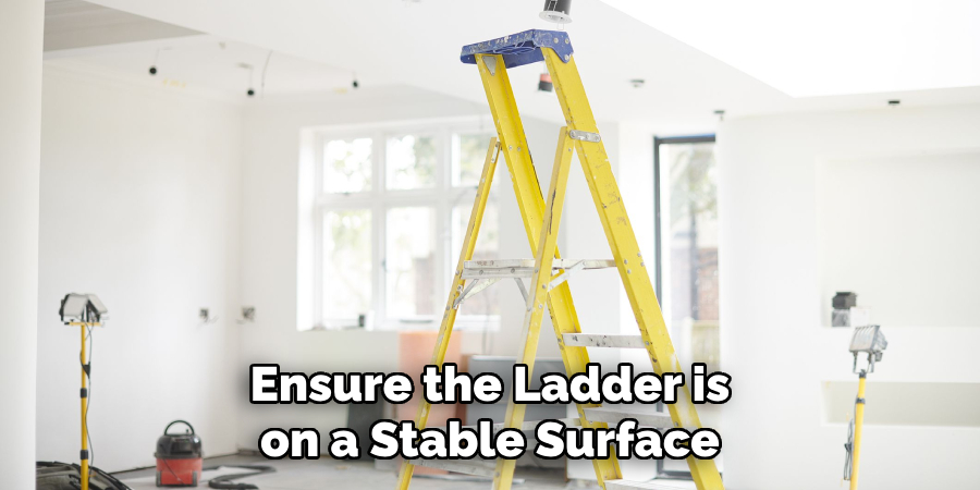 Ensure the Ladder is on a Stable Surface