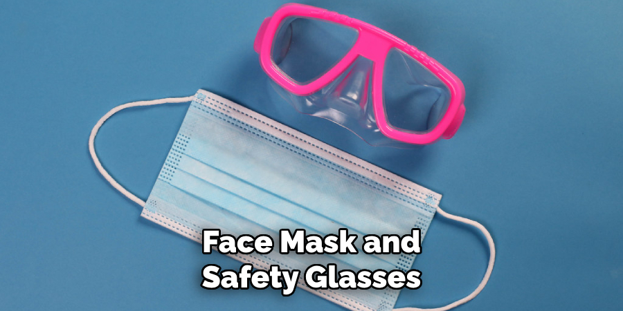 Face Mask and Safety Glasses