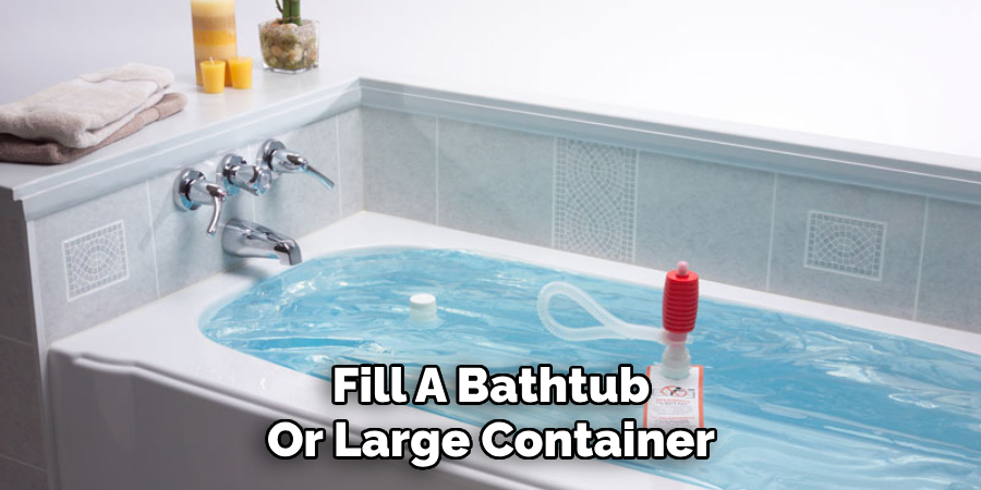 Fill A Bathtub Or Large Container