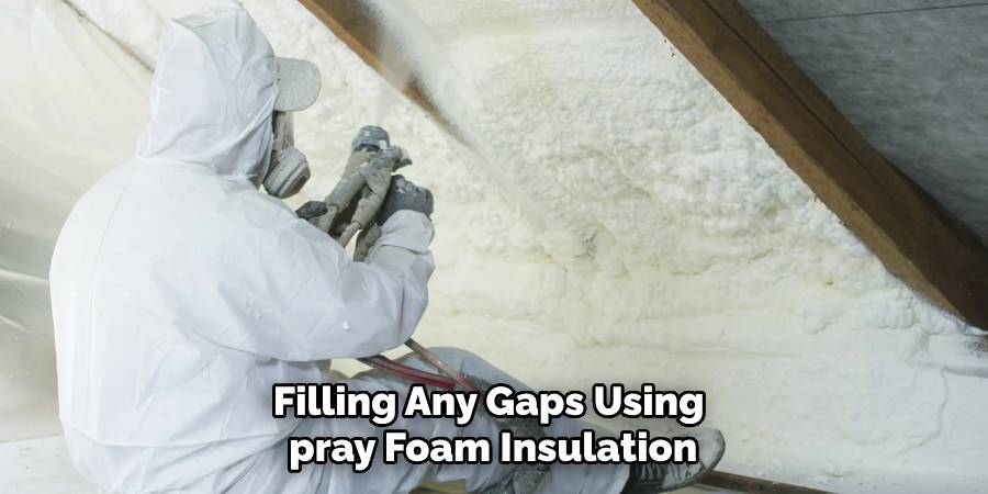 Filling Any Gaps Using Spray Foam Insulation