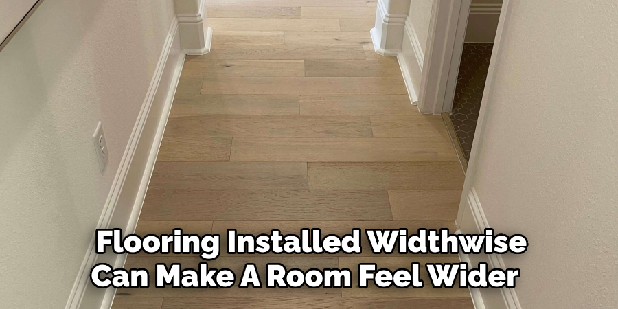 Flooring Installed Widthwise Can Make A Room Feel Wider 